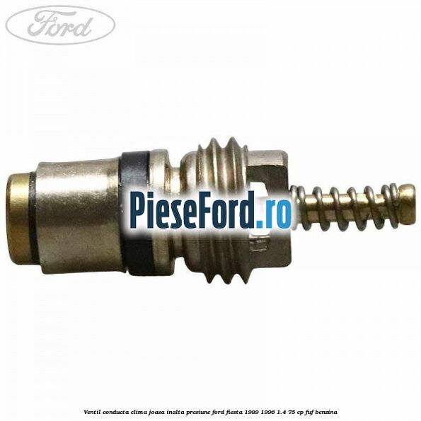 Ventil conducta clima joasa/inalta presiune Ford Fiesta 1989-1996 1.4 75 cp FUF benzina