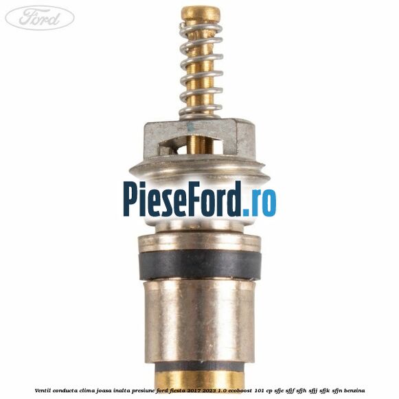 Ventil conducta clima joasa/inalta presiune Ford Fiesta 2017-2023 1.0 EcoBoost 101 cp SFJE, SFJF, SFJH, SFJJ, SFJK, SFJN benzina