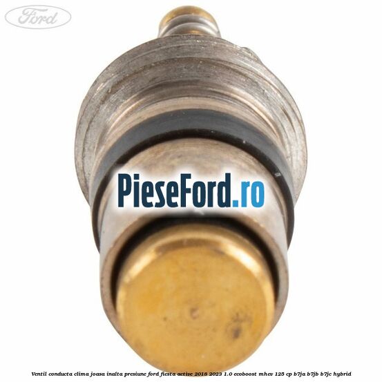 Ventil conducta clima joasa/inalta presiune Ford Fiesta Active 2018-2023 1.0 EcoBoost mHEV 125 cp B7JA, B7JB, B7JC Hybrid
