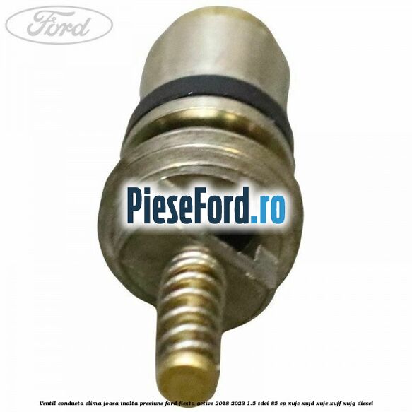 Ventil conducta clima joasa/inalta presiune Ford Fiesta Active 2018-2023 1.5 TDCi 85 cp XUJC, XUJD, XUJE, XUJF, XUJG diesel