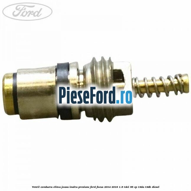Ventil conducta clima joasa/inalta presiune Ford Focus 2014-2018 1.6 TDCi 95 cp T3DA, T3DB diesel