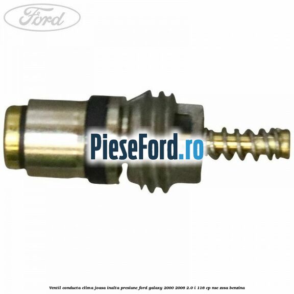 Ventil conducta clima joasa/inalta presiune Ford Galaxy 2000-2006 2.0 i 116 cp Ventil conducta clima joasa/inalta presiune Ford Galaxy 2000-2006 2.0 i 116 cp NSE, ZVSA benzina