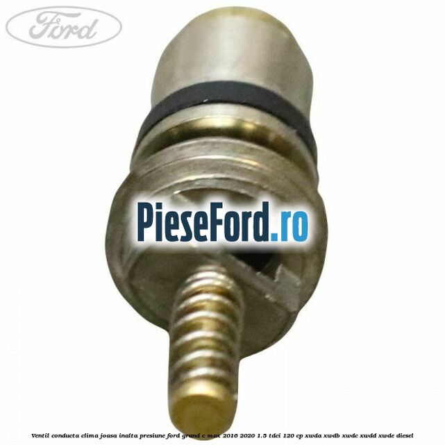 Ventil conducta clima joasa/inalta presiune Ford Grand C-Max 2016-2020 1.5 TDCi 120 cp XWDA, XWDB, XWDC, XWDD, XWDE diesel