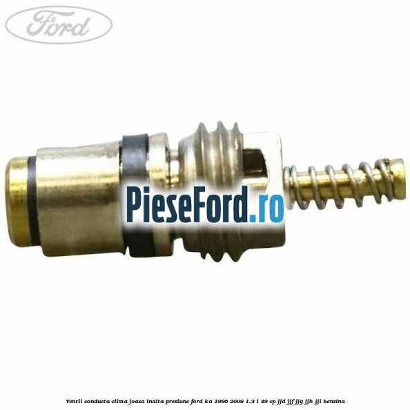 Ventil conducta clima joasa/inalta presiune Ford Ka 1996-2008 1.3 i 49 cp JJD, JJF, JJG, JJH, JJL benzina
