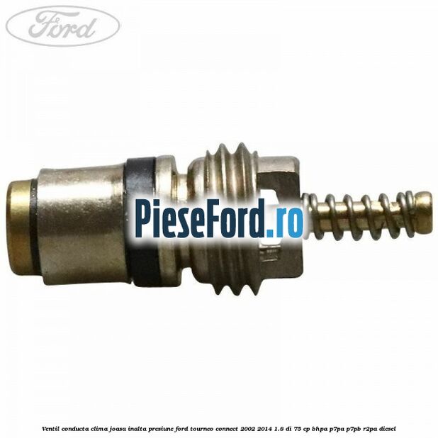 Ventil conducta clima joasa/inalta presiune Ford Tourneo Connect 2002-2014 1.8 Di 75 cp BHPA, P7PA, P7PB, R2PA diesel