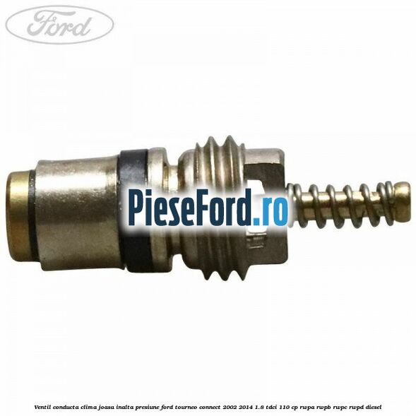 Ventil conducta clima joasa/inalta presiune Ford Tourneo Connect 2002-2014 1.8 TDCi 110 cp RWPA, RWPB, RWPC, RWPD diesel