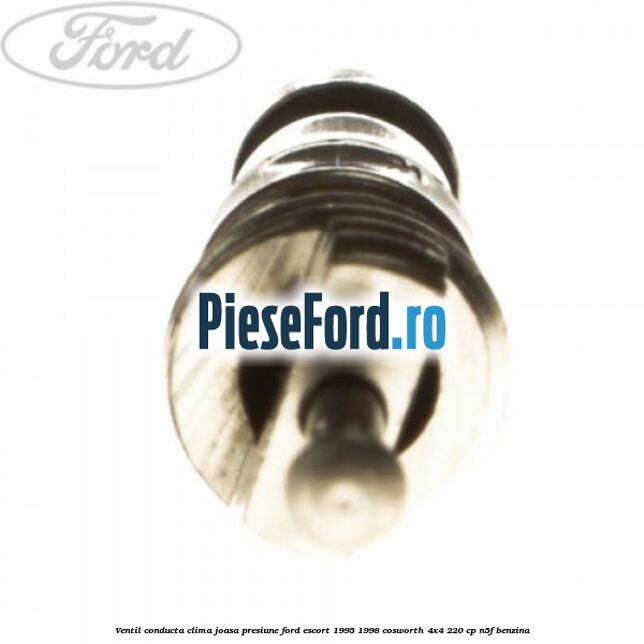 Ventil conducta clima joasa presiune Ford Escort 1995-1998 Cosworth 4x4 220 cp N5F benzina