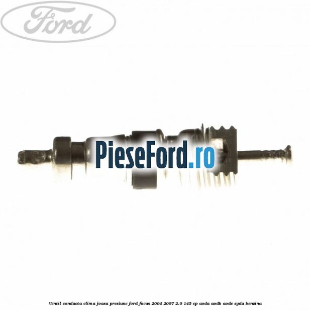 Ventil conducta clima joasa presiune Ford Focus 2004-2007 2.0 145 cp AODA, AODB, AODE, SYDA benzina