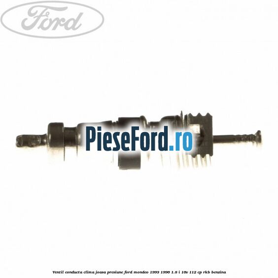 Ventil conducta clima joasa presiune Ford Mondeo 1993-1996 1.8 i 16V 112 cp RKB benzina