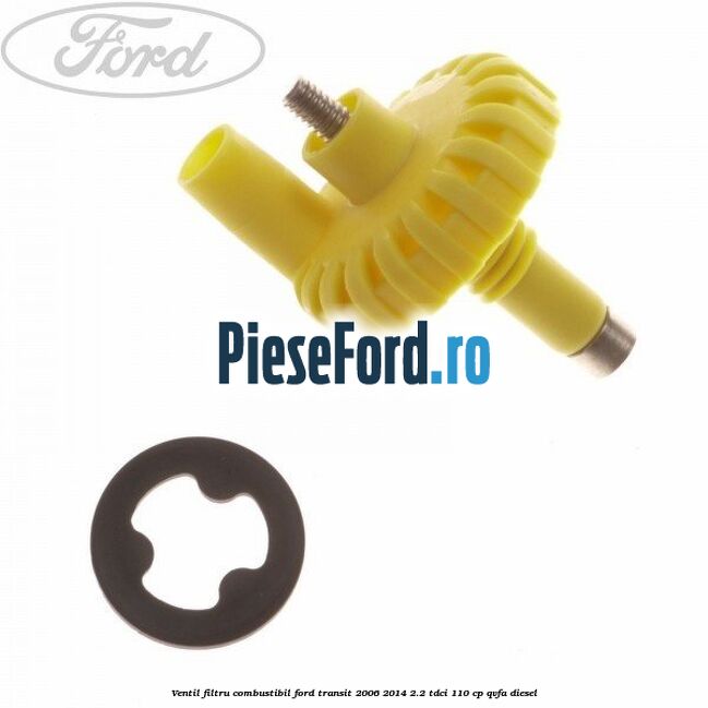 Ventil filtru combustibil Ford Transit 2006-2014 2.2 TDCi 110 cp QVFA diesel