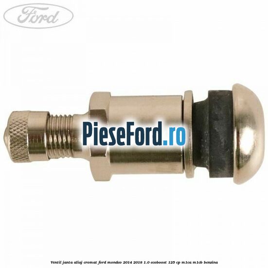 Ventil janta aliaj cromat Ford Mondeo 2014-2018 1.0 EcoBoost 125 cp M1CA, M1CB benzina