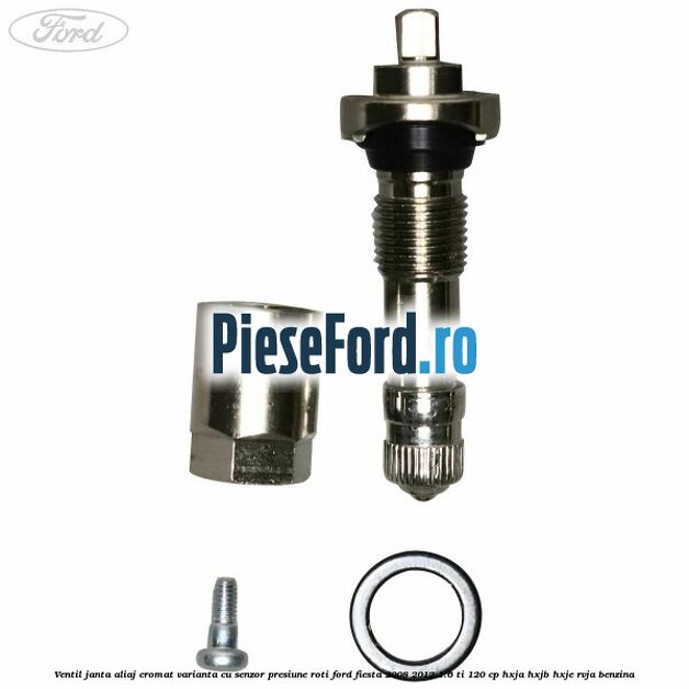 Ventil janta aliaj cromat, varianta cu senzor presiune roti Ford Fiesta 2008-2012 1.6 Ti 120 cp HXJA, HXJB, HXJE, RVJA benzina