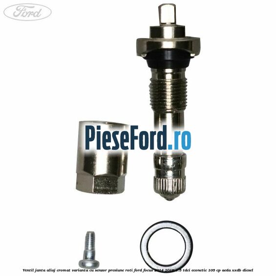 Ventil janta aliaj cromat, varianta cu senzor presiune roti Ford Focus 2014-2018 1.5 TDCi ECOnetic 105 cp AEDA, XXDB diesel