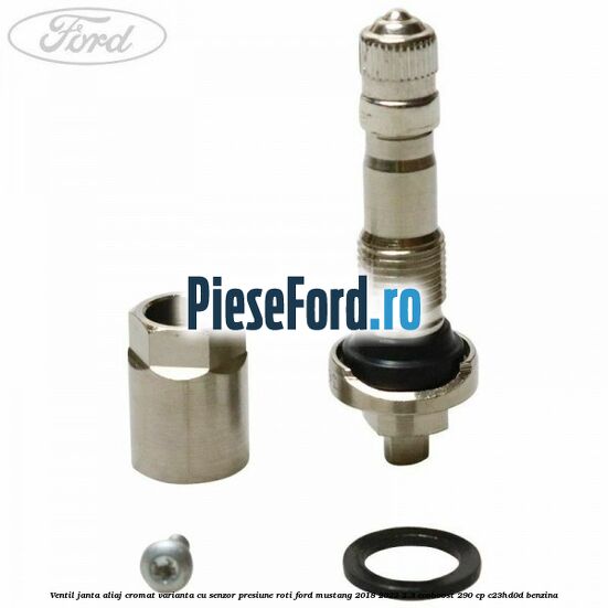 Ventil janta aliaj cromat, varianta cu senzor presiune roti Ford Mustang 2018-2022 2.3 EcoBoost 290 cp Ventil janta aliaj cromat, varianta cu senzor presiune roti Ford Mustang 2018-2022 2.3 EcoBoost 290 cp C23HD0D benzina