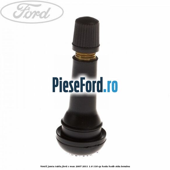 Ventil janta tabla Ford C-Max 2007-2011 1.6 116 cp