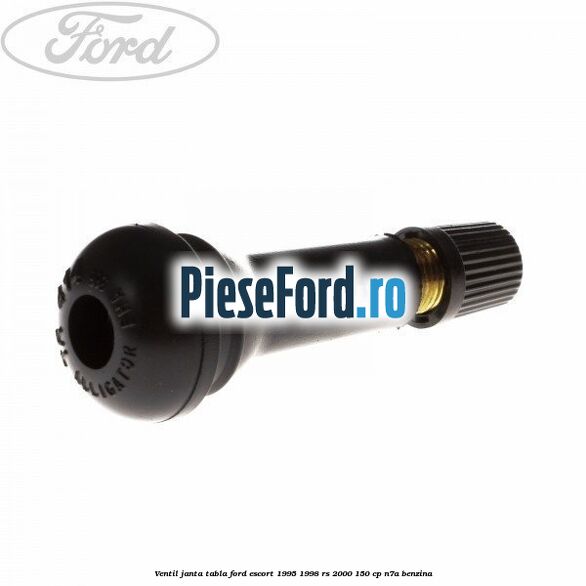 Ventil janta tabla Ford Escort 1995-1998 RS 2000 150 cp Ventil janta tabla Ford Escort 1995-1998 RS 2000 150 cp N7A benzina