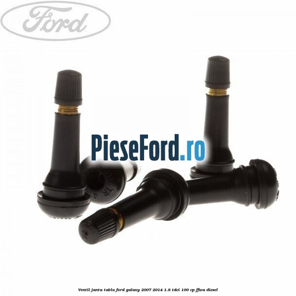 Ventil janta tabla Ford Galaxy 2007-2014 1.8 TDCi 100 cp Ventil janta tabla Ford Galaxy 2007-2014 1.8 TDCi 100 cp FFWA diesel