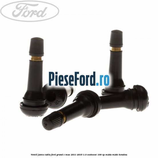 Ventil janta tabla Ford Grand C-Max 2011-2015 1.0 EcoBoost 100 cp M2DA, M2DC benzina