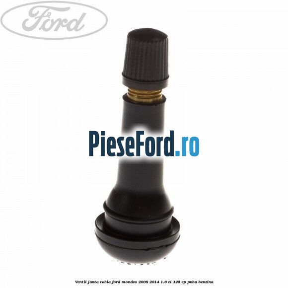 Ventil janta tabla Ford Mondeo 2008-2014 1.6 Ti 125 cp
