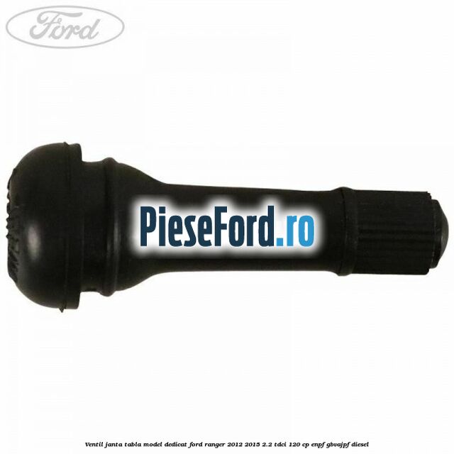 Ventil janta tabla model dedicat Ford Ranger 2012-2015 2.2 TDCi 120 cp ENPF, GBVAJPF diesel