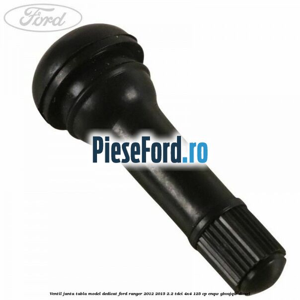 Ventil janta tabla model dedicat Ford Ranger 2012-2015 2.2 TDCi 4x4 125 cp ENQW, GBVAJQW diesel