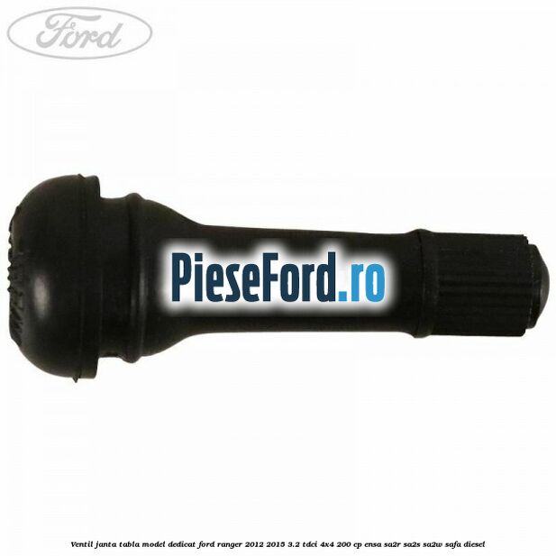 Ventil janta tabla model dedicat Ford Ranger 2012-2015 3.2 TDCi 4x4 200 cp ENSA, SA2R, SA2S, SA2W, SAFA diesel