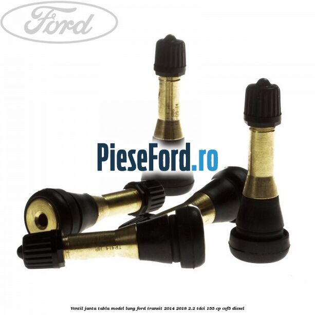 Ventil janta tabla model lung Ford Transit 2014-2018 2.2 TDCi 155 cp CVF5 diesel