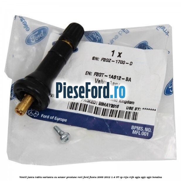 Ventil janta tabla, varianta cu senzor presiune roti Ford Fiesta 2008-2012 1.4 97 cp RTJA, RTJB, SPJA, SPJC, SPJE benzina