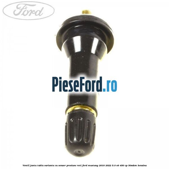 Ventil janta tabla, varianta cu senzor presiune roti Ford Mustang 2018-2022 5.0 V8 450 cp 50SDEM benzina
