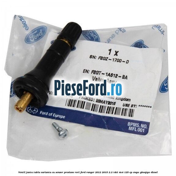 Ventil janta tabla, varianta cu senzor presiune roti Ford Ranger 2012-2015 2.2 TDCi 4x4 125 cp Ventil janta tabla, varianta cu senzor presiune roti Ford Ranger 2012-2015 2.2 TDCi 4x4 125 cp ENQW, GBVAJQW diesel