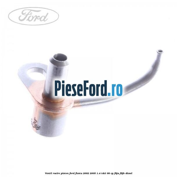 Ventil racire piston Ford Fiesta 2002-2005 1.4 TDCi 68 cp F6JA, F6JB diesel
