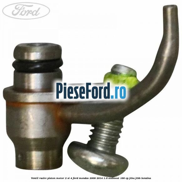 Ventil racire piston motor 2 si 4 Ford Mondeo 2008-2014 1.6 EcoBoost 160 cp Ventil racire piston motor 2 si 4 Ford Mondeo 2008-2014 1.6 EcoBoost 160 cp JTBA, JTBB benzina