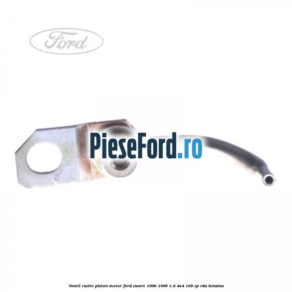 Ventil racire piston motor Ford Escort 1990-1995 1.8 4x4 105 cp RDA benzina