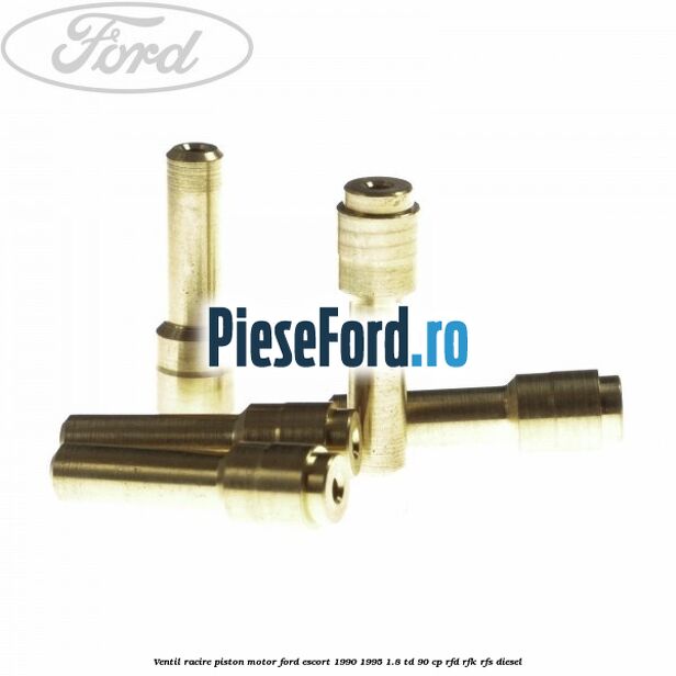 Ventil racire piston motor Ford Escort 1990-1995 1.8 TD 90 cp Ventil racire piston motor Ford Escort 1990-1995 1.8 TD 90 cp RFD, RFK, RFS diesel