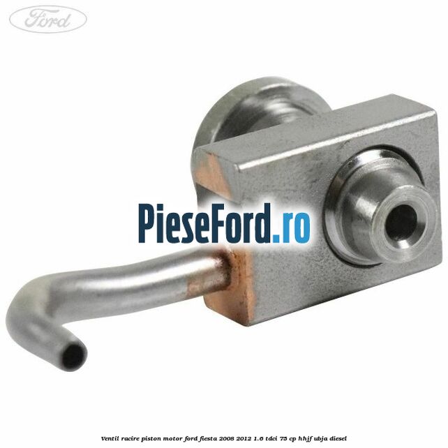 Ventil racire piston motor Ford Fiesta 2008-2012 1.6 TDCi 75 cp HHJF, UBJA diesel