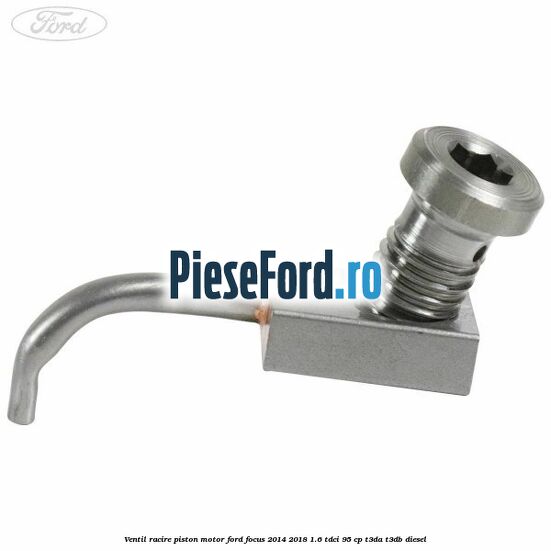Ventil racire piston motor Ford Focus 2014-2018 1.6 TDCi 95 cp T3DA, T3DB diesel