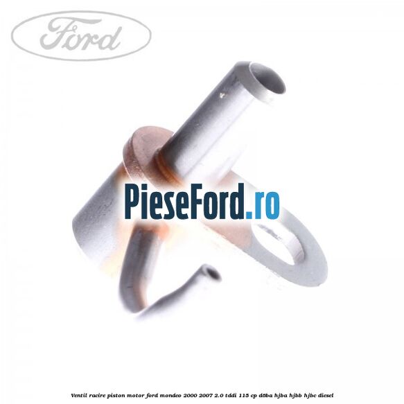 Ventil racire piston motor Ford Mondeo 2000-2007 2.0 TDDI 115 cp D6BA, HJBA, HJBB, HJBC diesel