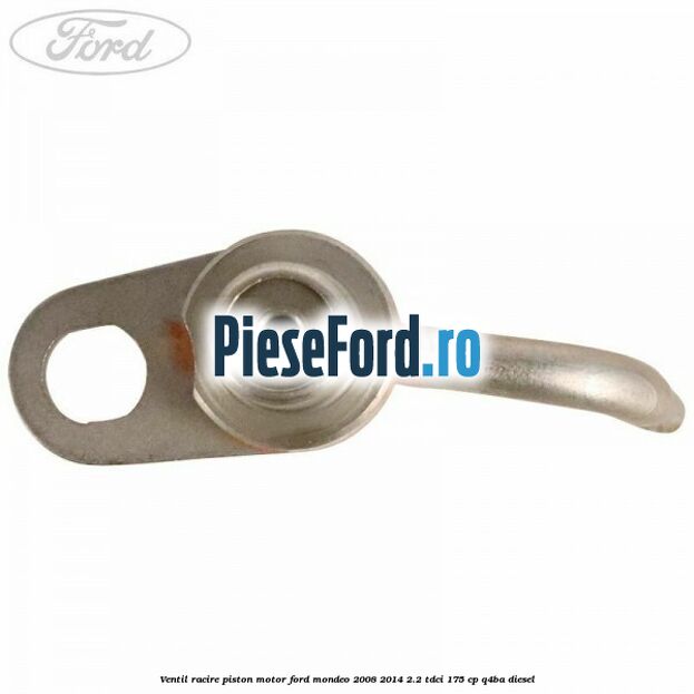 Ventil racire piston motor Ford Mondeo 2008-2014 2.2 TDCi 175 cp Q4BA diesel