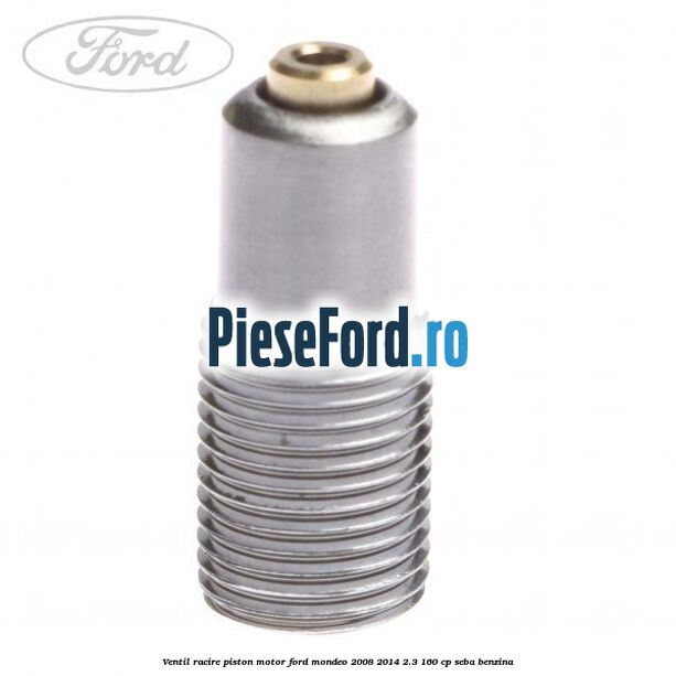 Ventil racire piston motor Ford Mondeo 2008-2014 2.3 160 cp SEBA benzina