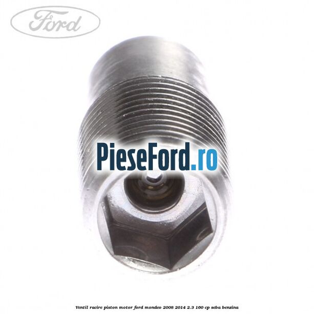 Ventil racire piston motor Ford Mondeo 2008-2014 2.3 160 cp Ventil racire piston motor Ford Mondeo 2008-2014 2.3 160 cp SEBA benzina