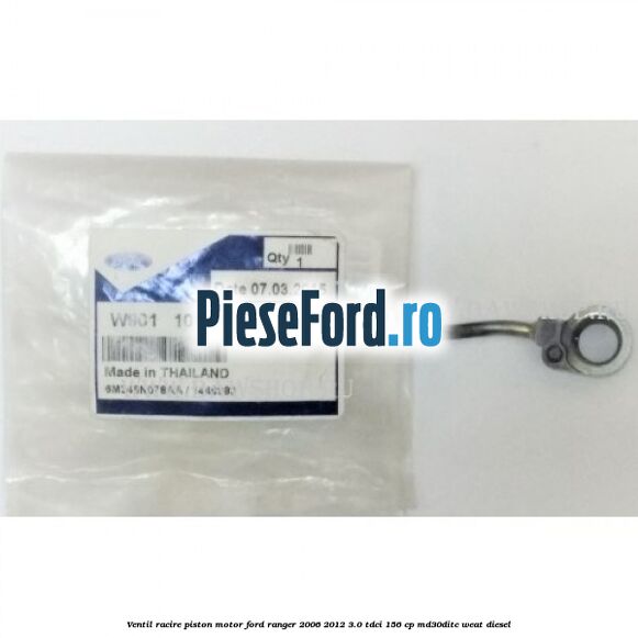 Ventil racire piston motor Ford Ranger 2006-2012 3.0 TDCi 156 cp MD30DITC, WEAT diesel