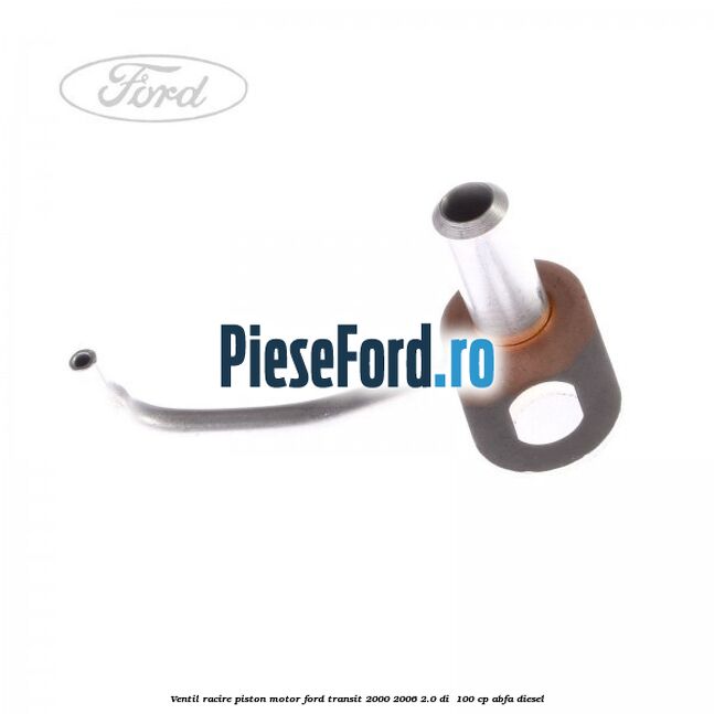 Ventil racire piston motor Ford Transit 2000-2006 2.0 DI  100 cp ABFA diesel