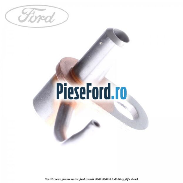 Ventil racire piston motor Ford Transit 2000-2006 2.0 DI 86 cp F3FA diesel