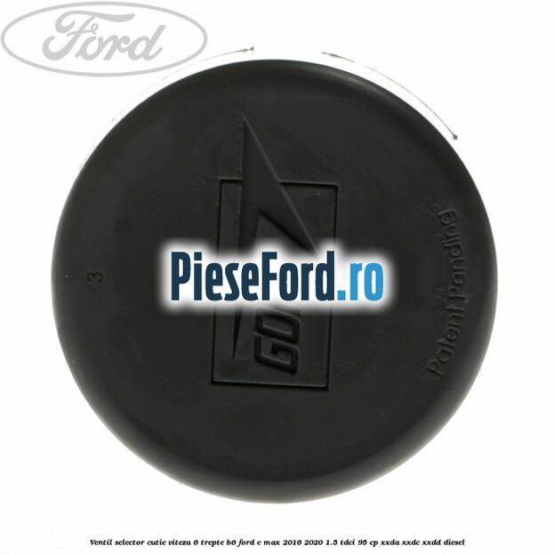 Ventil selector cutie viteza 6 trepte B6 Ford C-Max 2016-2020 1.5 TDCi 95 cp XXDA, XXDC, XXDD diesel