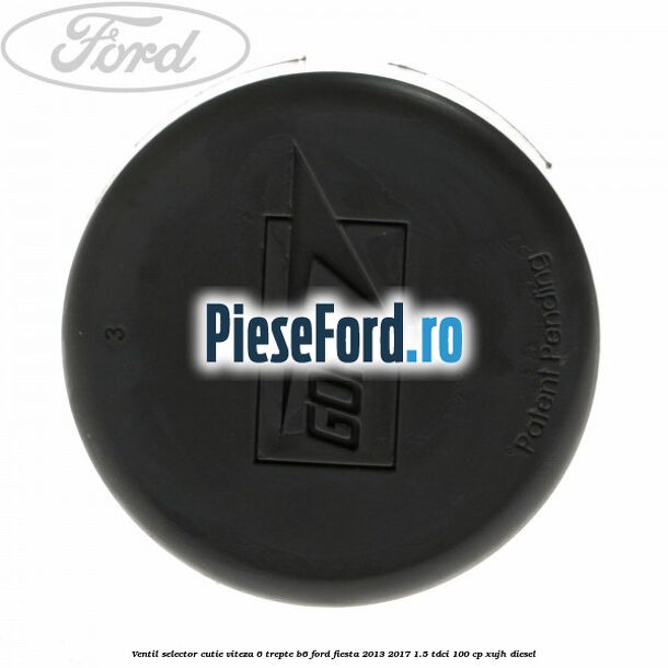 Ventil selector cutie viteza 6 trepte B6 Ford Fiesta 2013-2017 1.5 TDCi 100 cp XUJH diesel