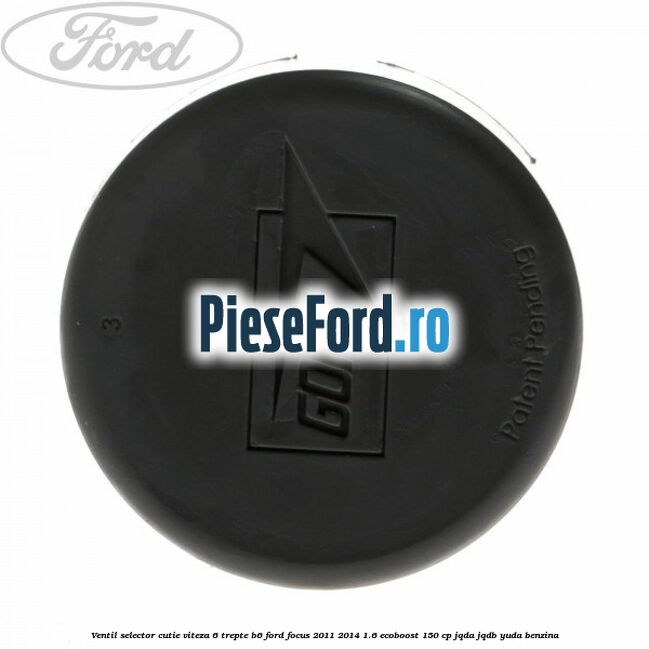 Ventil selector cutie viteza 6 trepte B6 Ford Focus 2011-2014 1.6 EcoBoost 150 cp JQDA, JQDB, YUDA benzina