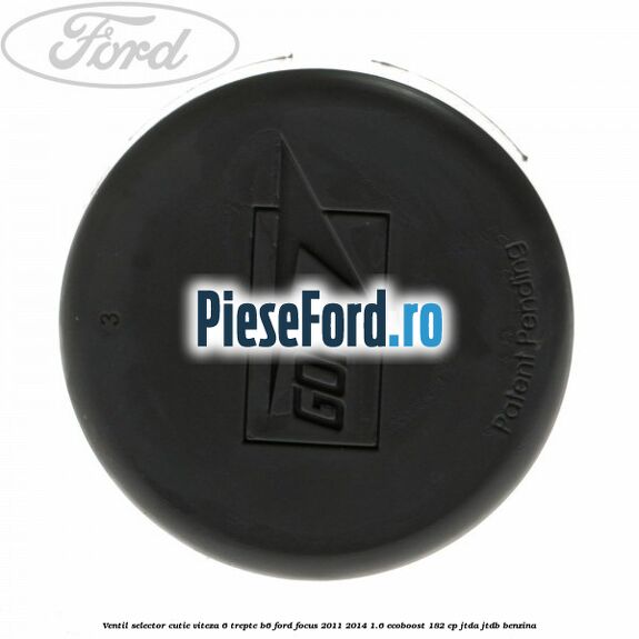 Ventil selector cutie viteza 6 trepte B6 Ford Focus 2011-2014 1.6 EcoBoost 182 cp JTDA, JTDB benzina