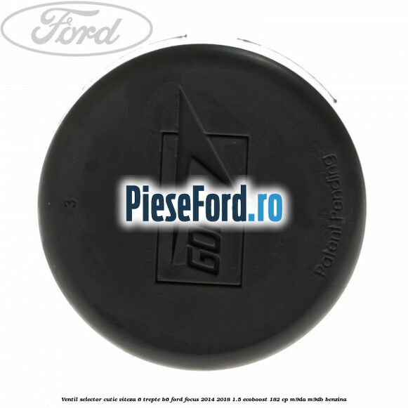 Ventil selector cutie viteza 6 trepte B6 Ford Focus 2014-2018 1.5 EcoBoost 182 cp M9DA, M9DB benzina