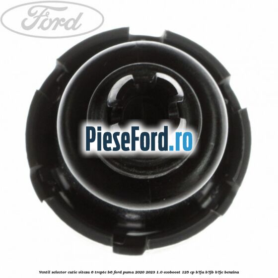 Ventil selector cutie viteza 6 trepte B6 Ford Puma 2020-2023 1.0 EcoBoost 125 cp B7JA, B7JB, B7JE benzina