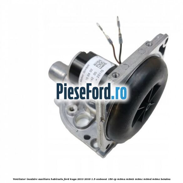 Ventilator incalzire auxiliara habitaclu Ford Kuga 2013-2016 1.5 EcoBoost 150 cp M8MA, M8MB, M8MC, M8MD, M8ME benzina